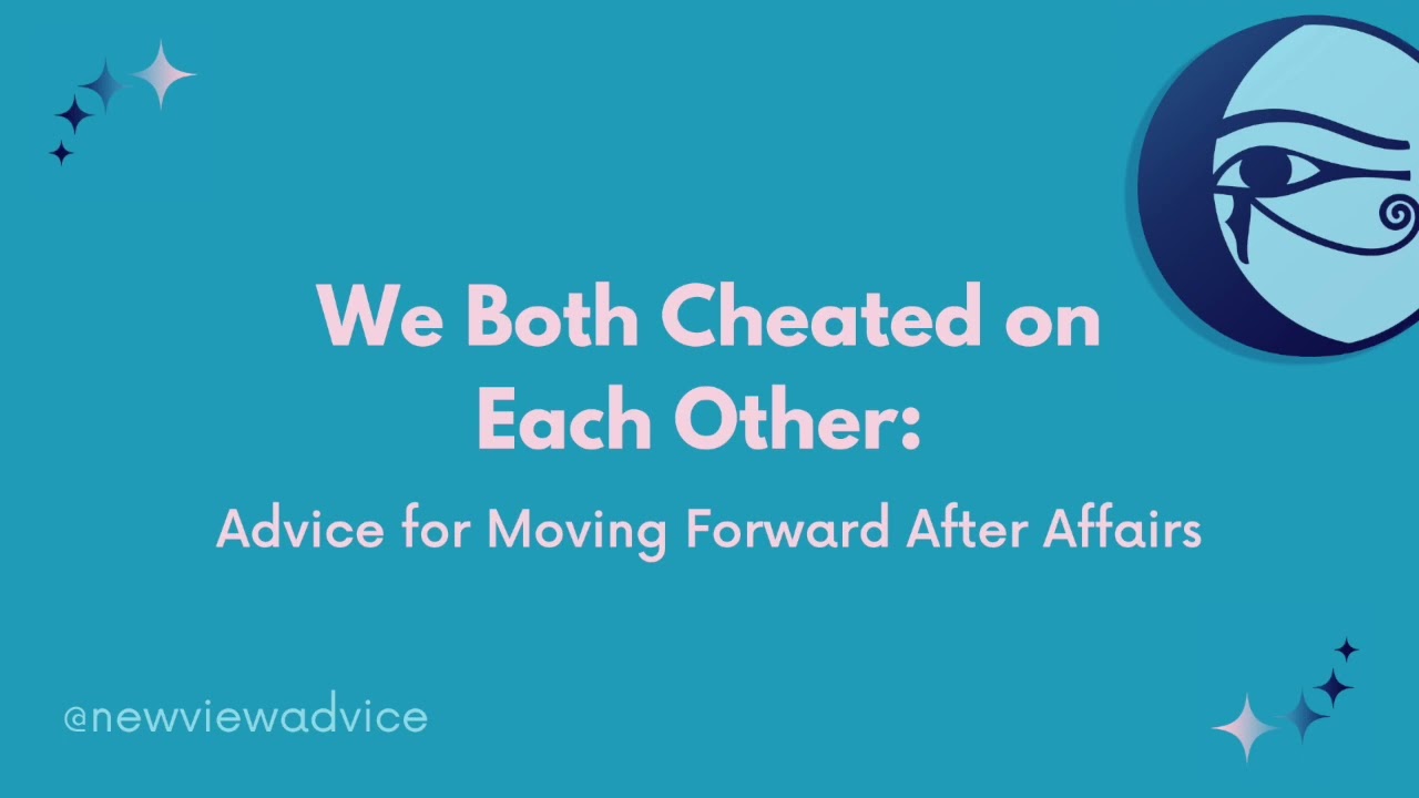 We Both Cheated on Each Other: Advice for Moving Forward After Affairs (Episode 57)