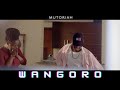 Mutoriah - Wangoro (Official Video)