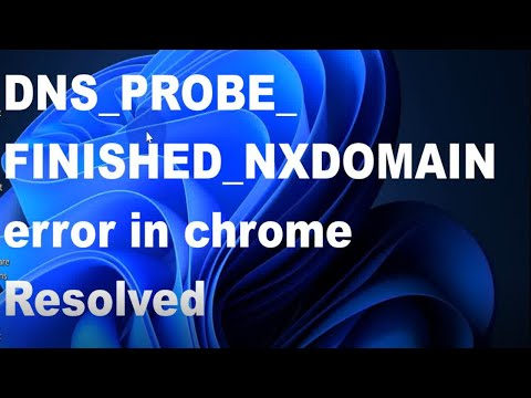 How to fix DNS_PROBE_FINISHED_NXDOMAIN error in chrome Windows 11 / 10