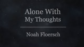 Noah Floersch - Alone With My Thoughts (Lyrics)