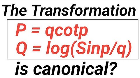 Show that the Transformation Q=log(1/q Sinp) and P= qcotp is Canonical. | Canonical Transformation