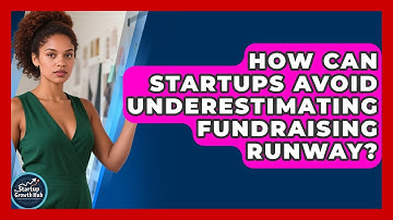 How Can Startups Avoid Underestimating Fundraising Runway? - The Startup Growth Hub
