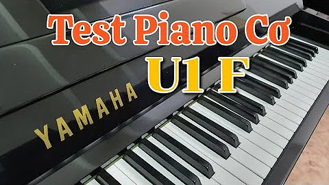 Test Piano Yamaha U1F - Sx 1970 - Made in Japan | Tuan Luu Piano