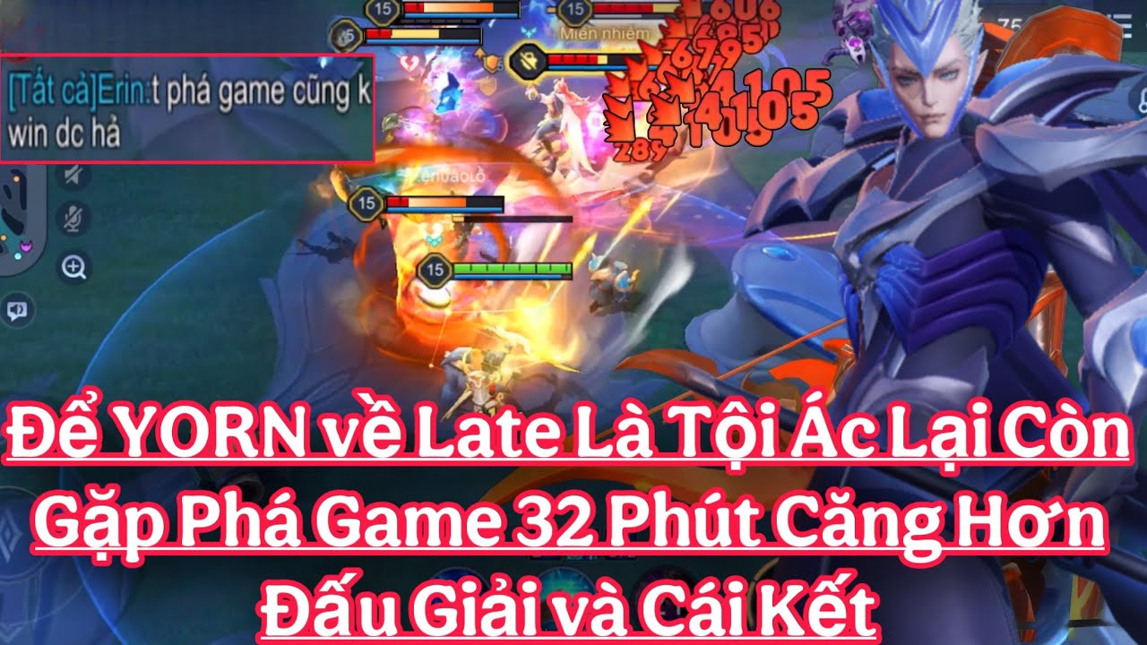 Để YORN về Late Thì Thứ Gì Chịu Nổi Lại Còn Gặp Phá Game 32 Phút Căng Hơn Đấu Giải
