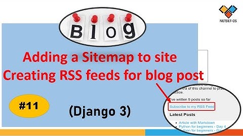 Django3 - How to create Sitemaps & RSS Feeds for the blog application.