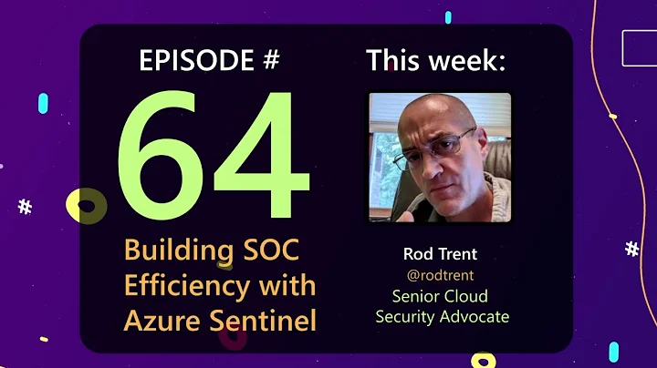 AzureFunBytes Episode 64 - Building SOC Efficiency...