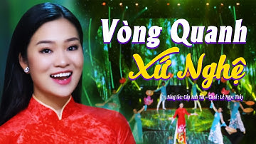 Vòng Quanh Xứ Nghệ - Ca sĩ Lê Ngọc Thúy | Ca khúc về Xứ Nghệ ý nghĩa nhất, tự hào người dân Nghệ An