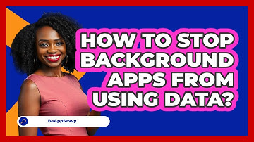 How To Stop Background Apps From Using Data?