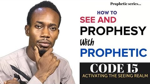 HOW TO SEE AND PROPHESY WITH PROPHETIC CODE 15 | ACTIVATING THE SEEING REALM | Apostle Raymond Idah