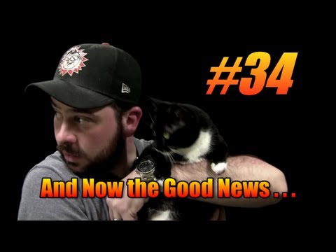 And Now the Good News #34: 5/28/2013