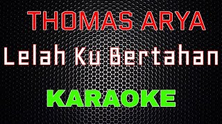 Thomas Arya - Lelah Ku Bertahan [Karaoke] | LMusical