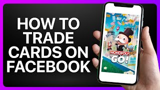 How To Trade Cards On Facebook Monopoly Go Tutorial