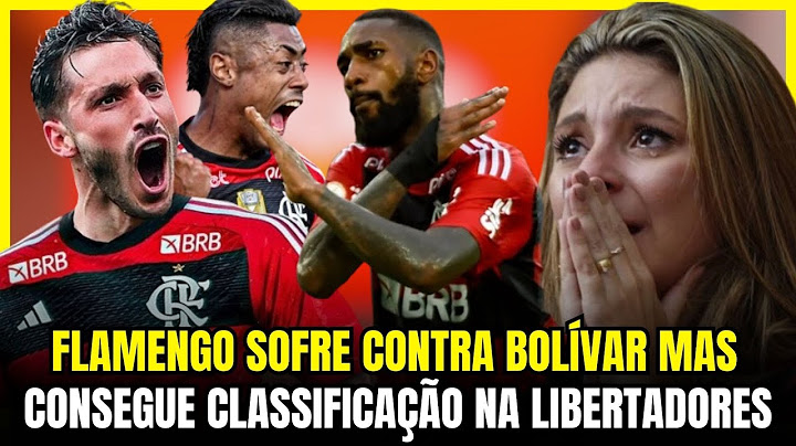 FLAMENGO SOFRE CONTRA BOLÍVAR E CONSEGUE CLASSIFICAÇÃO ÀS QUARTAS DA LIBERTADORES