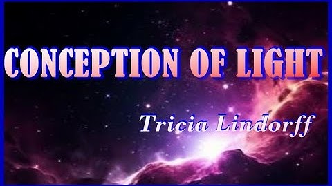 CONCEPTION OF LIGHT by TRICIA LINDORFF