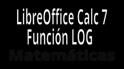 LOG. Función con LibreOffice Calc 7. Explicación con ejemplos. Funciones Matemáticas.