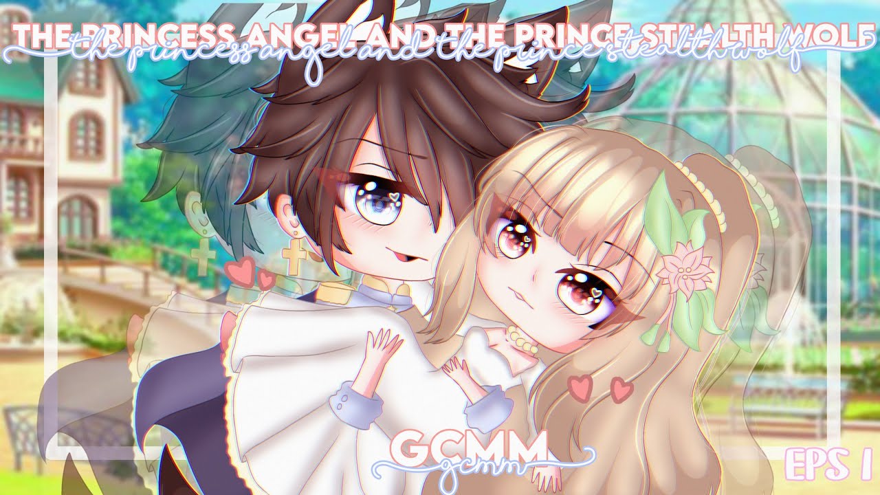 the princess angel and the prince stealth wolf GCMM ♡ EPS 01 YouTube