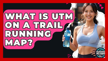 What Is UTM On A Trail Running Map? - Running Beyond Limits
