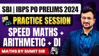 SBI | IBPS PO Prelims 2024 | Quant Practice Session | Speed Maths | Arithmetic | DI | By Sumit Sir