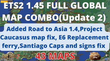 ETS2 1.45 FULL GLOBAL MAP COMBO (Update 2)    43 MAPS