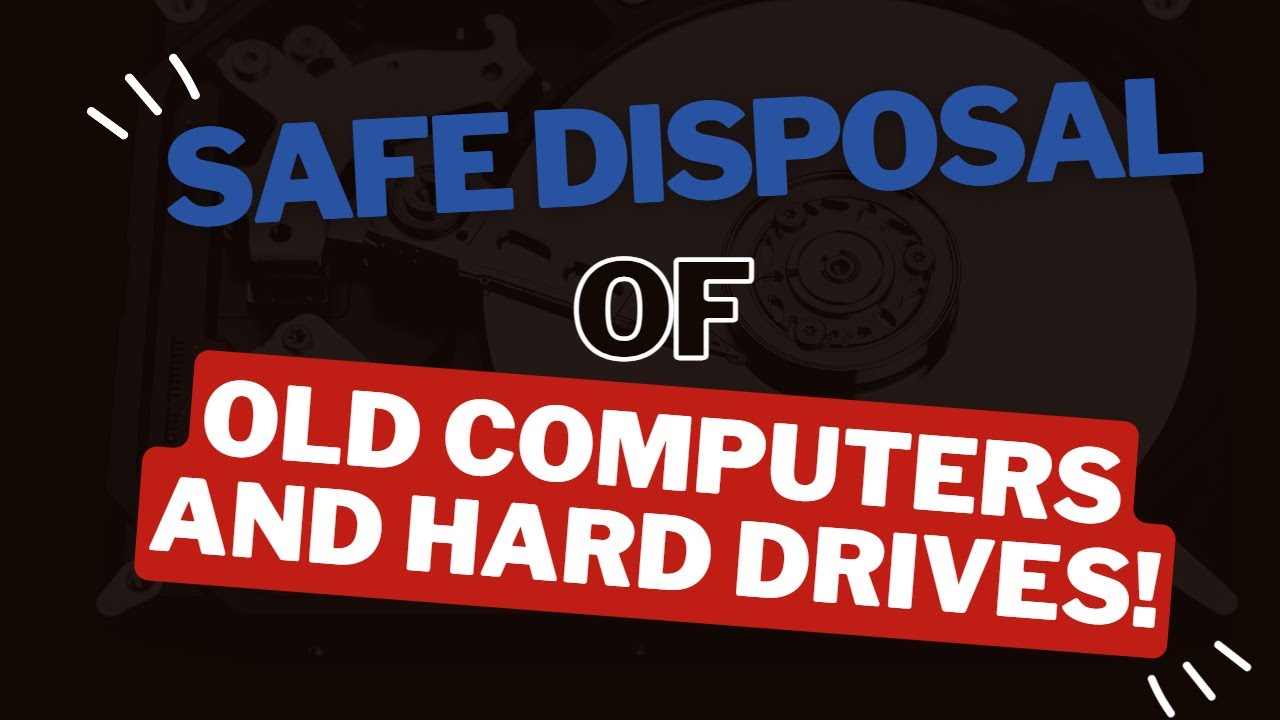 Safe disposal of old computers and hard drives YouTube