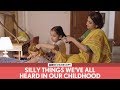 FilterCopy | Silly Things We've All Heard In Our Childhood