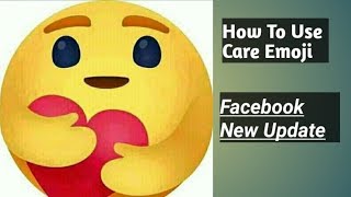 Facebook New Update Care Emoji | How To Get Care Emoji On Facebook