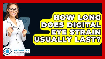 How Long Does Digital Eye Strain Usually Last? - Optometry Knowledge Base