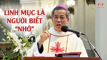 Linh mục là người biết "nhớ" - Bài giảng của ĐTGM Giuse Nguyễn Năng