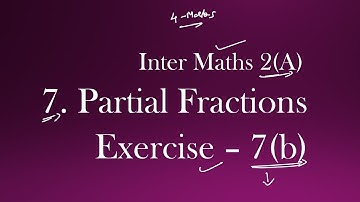 2(A) - 7(b) - Partial Fractions Inter Maths 2(A)