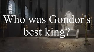 Who was Gondor's best king?