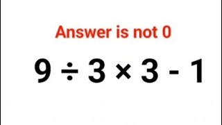 9 ÷ 3 × 3 - 1 The answer is not 0. Many got it wrong! Ukraine Math Test #math #percentages #ukraine