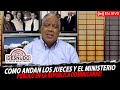 En VIVO: Como andan los Jueces y el Ministerio Público en la República Dominicana!!!