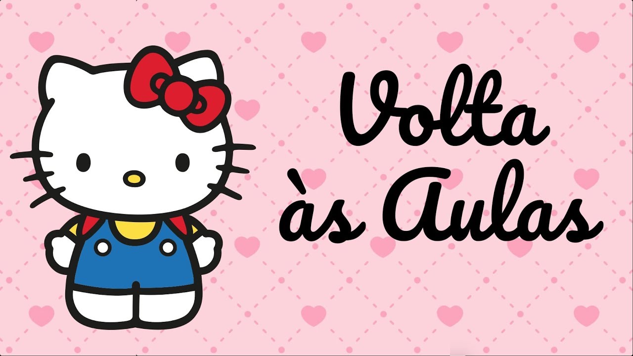 Volta às Aulas com a Hello Kitty O Mundo da Hello Kitty YouTube Volta às Aulas com a Hello Kitty O Mundo da Hello Kitty YouTube
