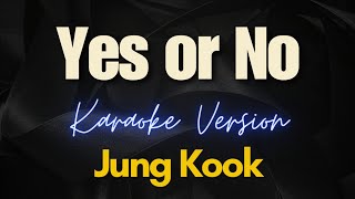 Jung Kook - Yes or No (Karaoke)