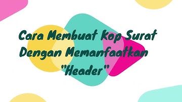 Membuat Kop Surat Pada Word 2007 Dengan Memanfaatkan Fasilitas HEADER | Tutor-3