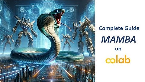 Mamba complete guide on colab