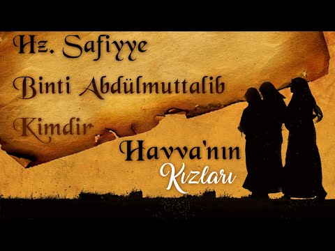 Hz. Safiyye Binti Abdülmuttalib Kimdir | Havva'nın Kızları