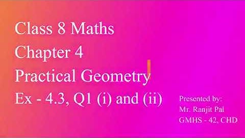 Class 8 Maths Chapter 4 Practical Geometry (NCERT) Ex - 4.3, Q1 (i) and (ii)