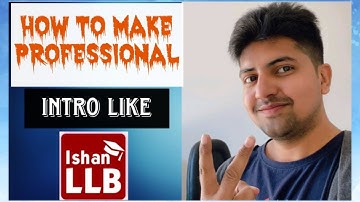 How to make Professional intro like ishan llb | intro video kaise banaye | intro maker free download