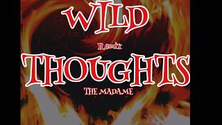 The Madame - Wild Thoughts - (Remix) - (DJ Khaled ft.  Rihanna \& Bryson Tiller)