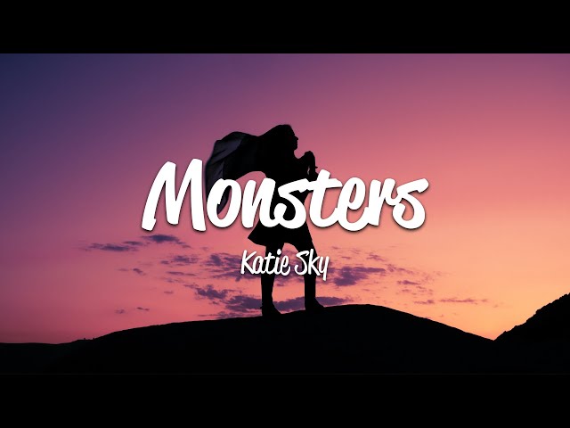 Katie Sky - Monsters (Lyrics) class=