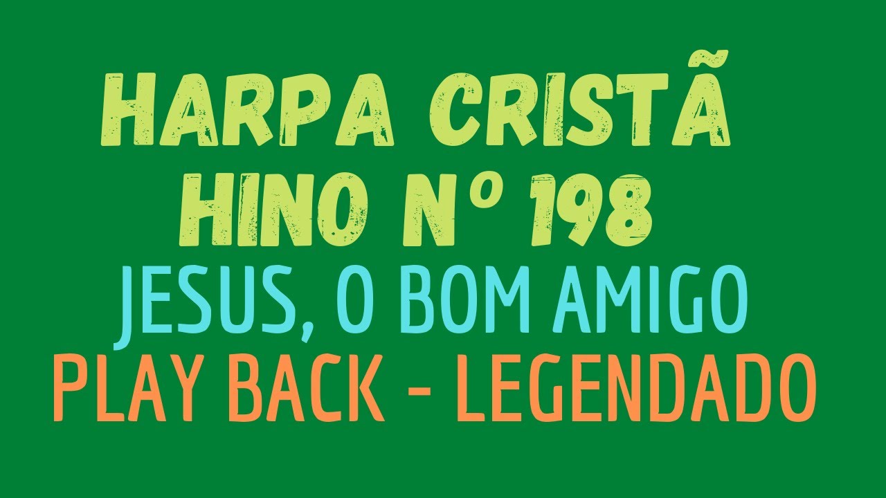 HARPA CRISTÃ 198 | Hino 198 Jesus, o Bom Amigo | PLAY BACK - LEGENDADO