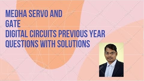 Medha Servo and GATE Digital circuits Previous year questions with solutions