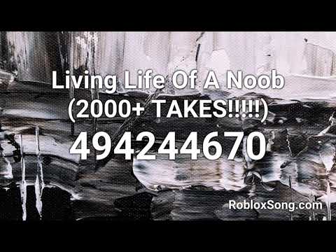 Living Life Of A Noob (2000+ Takes!!!!!) Roblox Id - Roblox Music Code -  Youtube