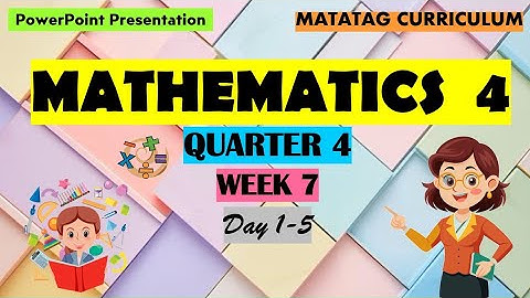 Mathematics 4 Matatag Curriculum PowerPoint Presentation Quarter 4 Week 7 Day 1-5