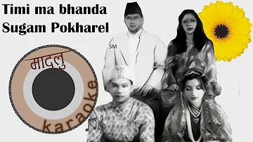 Timi ma bhanda - Sugam Pokharel [Madalu Karaoke]