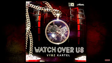 Vybz Kartel - Watch Over Us (Clean) Download | Link In Description|