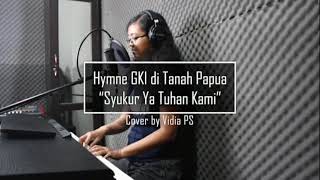 Hymne GKI di Tanah Papua (Syukur Ya Tuhan Kami) (cover) by Vidia Purnama Sari