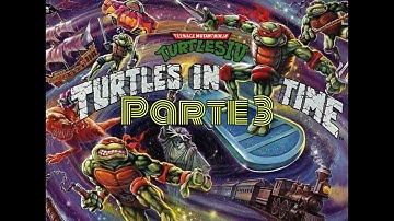 Teenage Mutant Ninja Turtles IV, Turtles In Time(1992) part 3