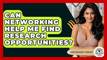 Can Networking Help Me Find Research Opportunities? - High School Toolkit